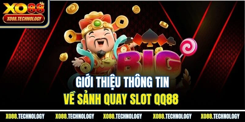 Giới thiệu thông tin về sảnh quay slot QQ88