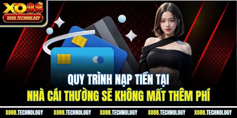 Quy trình nạp tiền tại nhà cái thường sẽ không mất thêm phí